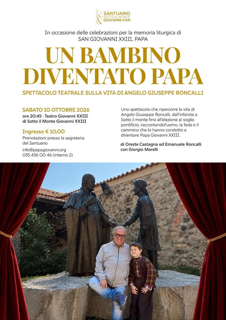 Un bambino diventato Papa torna a Sotto il Monte dopo il sold out della prima nazionale 1 - Santuario Papa Giovanni XXIII